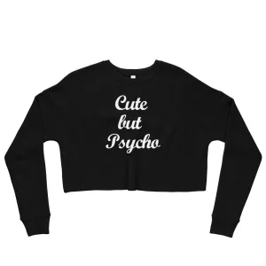 Cute but Psycho - Crop Sweatshirt