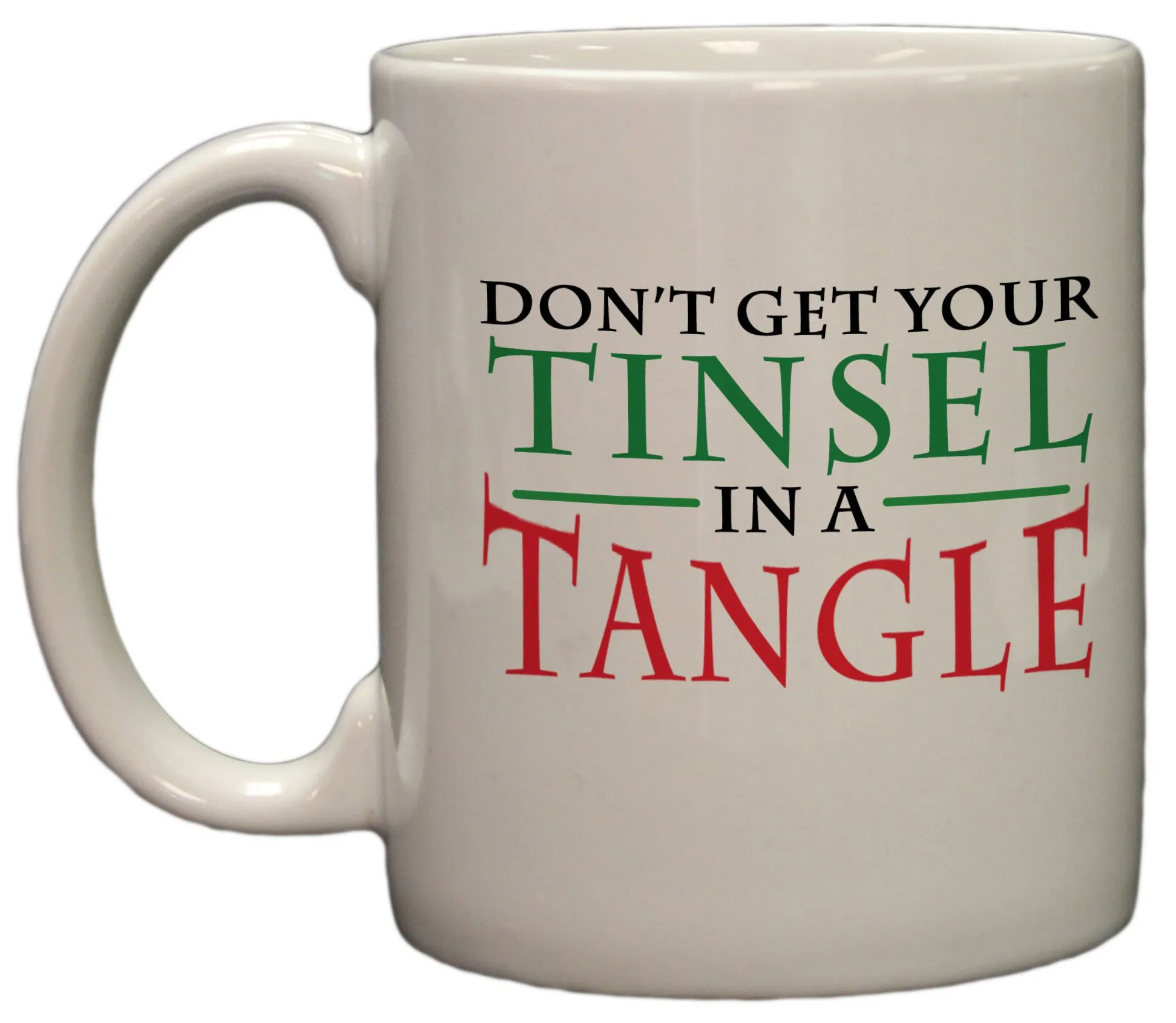 Don't Get Your Tinsel in a Tangle Funny Christmas 11oz Coffee Mug
