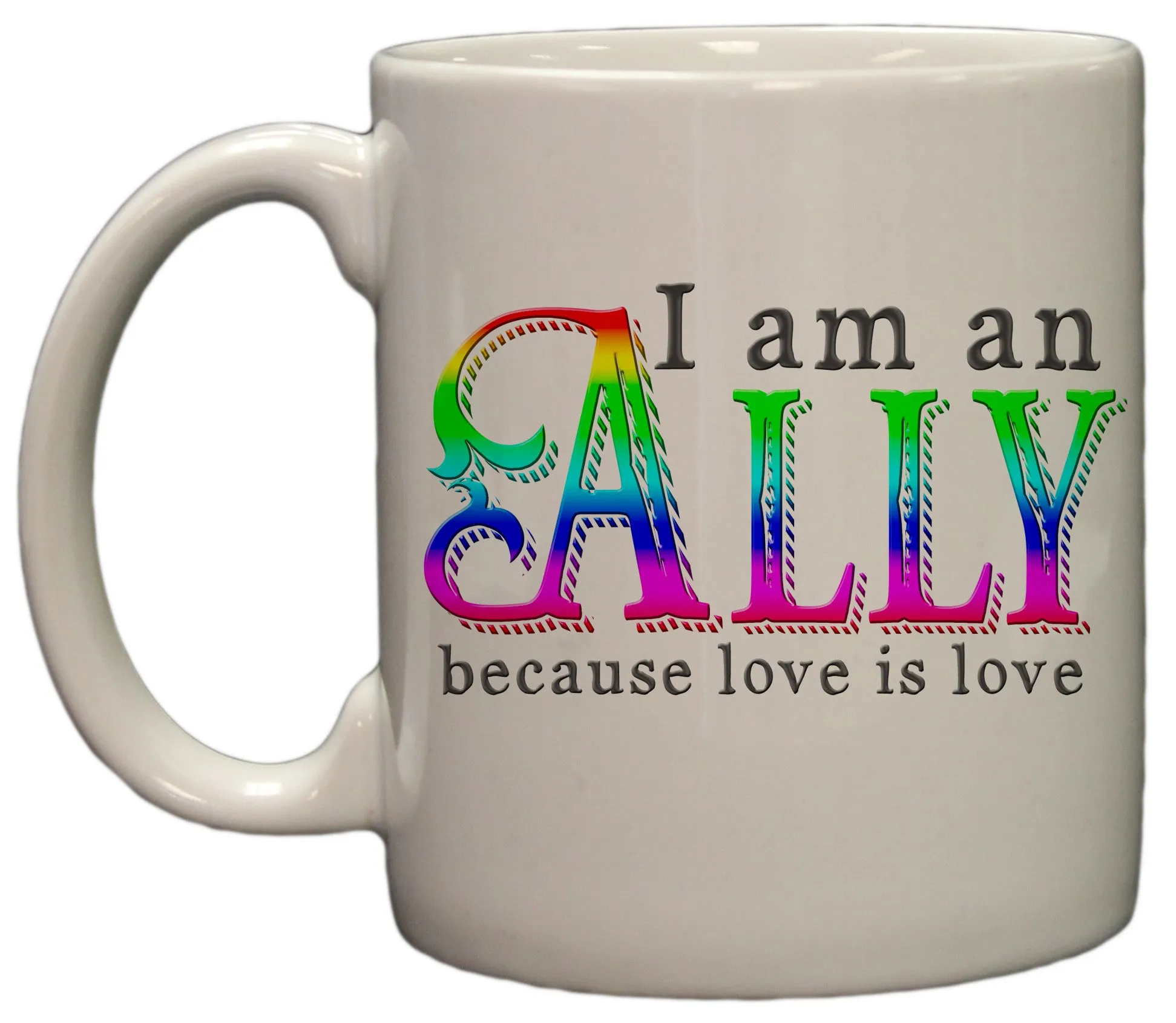 I am an Ally Love is Love 11oz Coffee Mug
